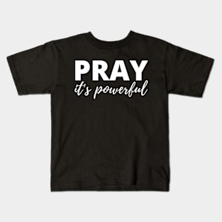 Pray It's Powerful - Christian Kids T-Shirt